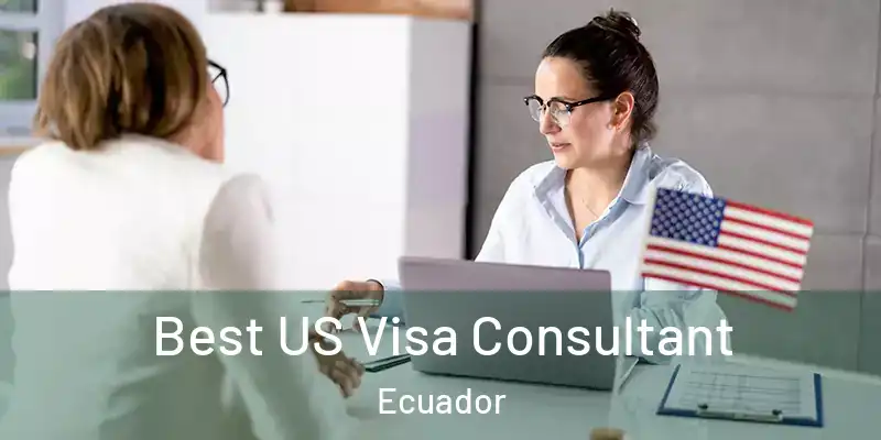  Best US Visa Consultant Ecuador