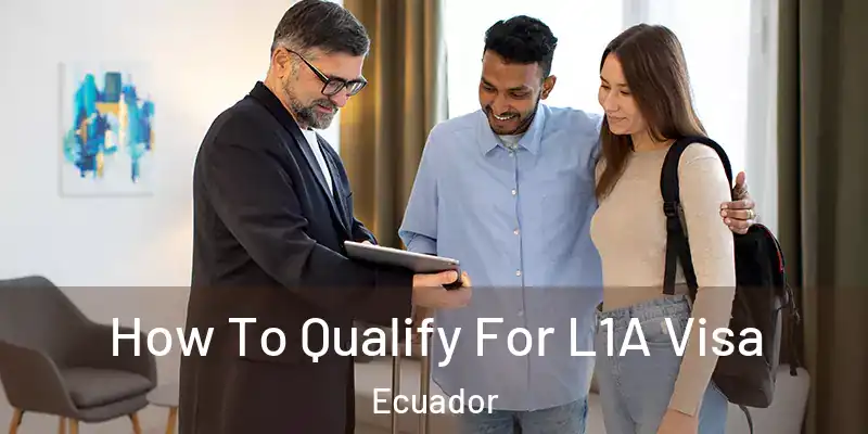  How To Qualify For L1A Visa Ecuador