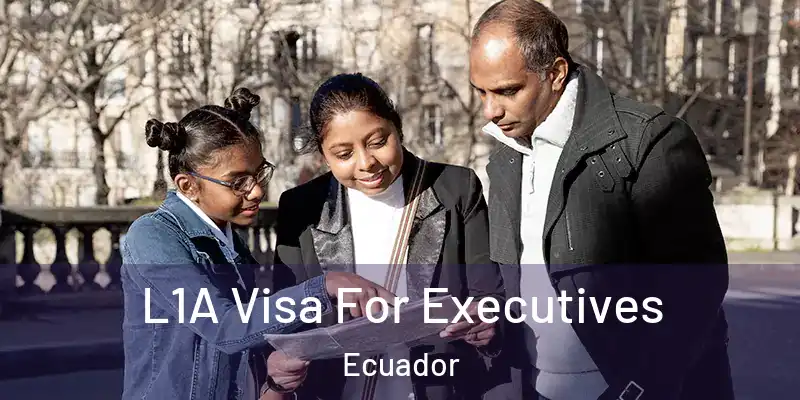  L1A Visa For Executives Ecuador