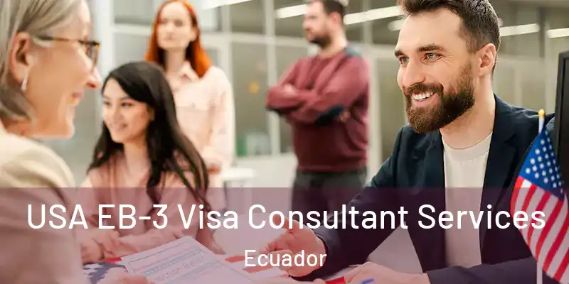  USA EB-3 Visa Consultant Services Ecuador